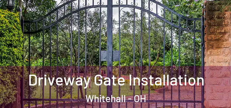 Driveway Gate Installation Whitehall - OH