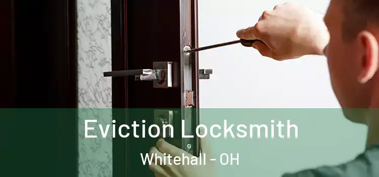 Eviction Locksmith Whitehall - OH