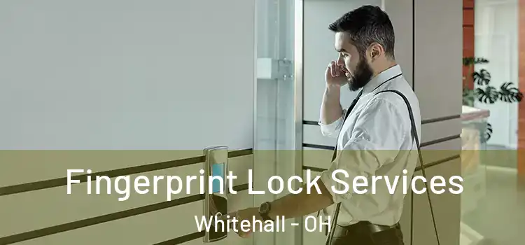 Fingerprint Lock Services Whitehall - OH