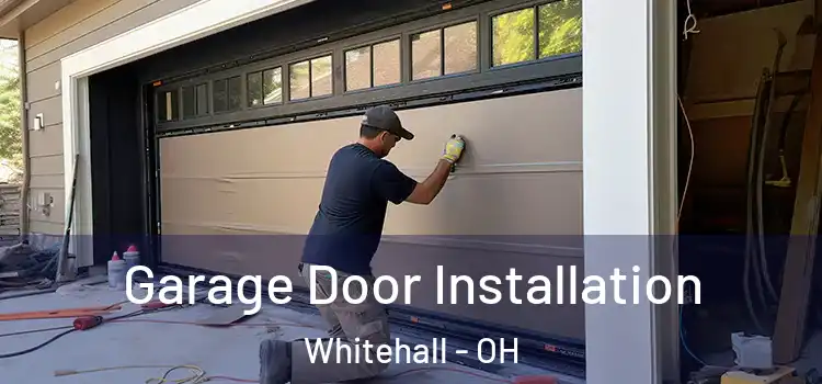  Garage Door Installation Whitehall - OH