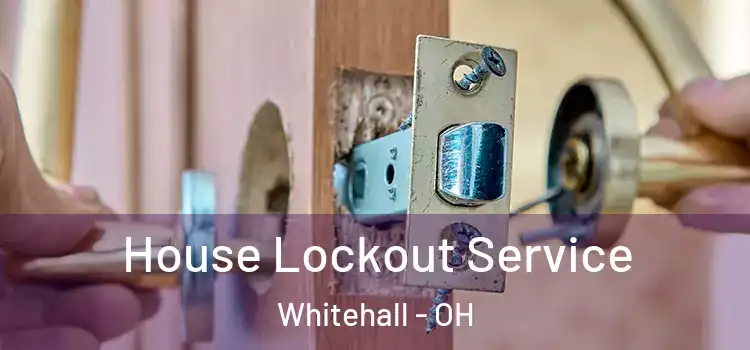  House Lockout Service Whitehall - OH